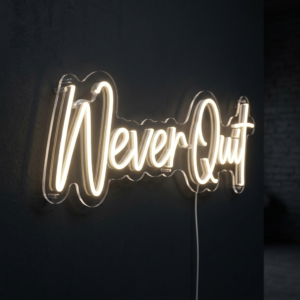 Never Quit Neon Sign