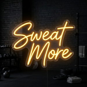 Sweat More Neon Sign