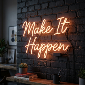 Make It Happen Neon Sign
