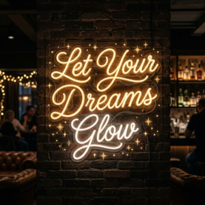 Let Your Dreams Glow Neon Sign