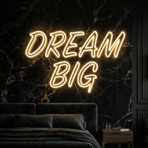 Dream Big Neon Sign