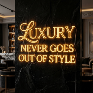 Luxury Never Goes Out Of Style Neon Sign